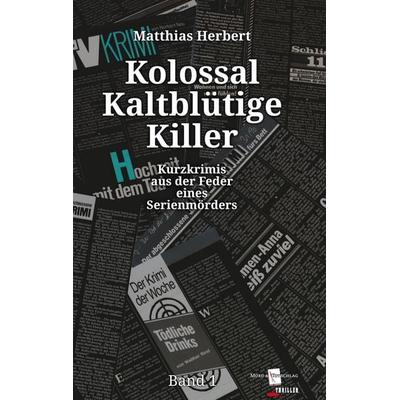 Kolossal Kaltblütige Killer, Gebundene Ausgabe von Matthias Herbert, BoD – Books on Demand, 978-3-7543-9861-6