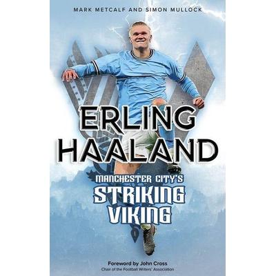 Erling Haaland, Taschenbuch von Mark Metcalf,Simon Mullock, Pitch Publishing Ltd, 978-1-80150-656-4