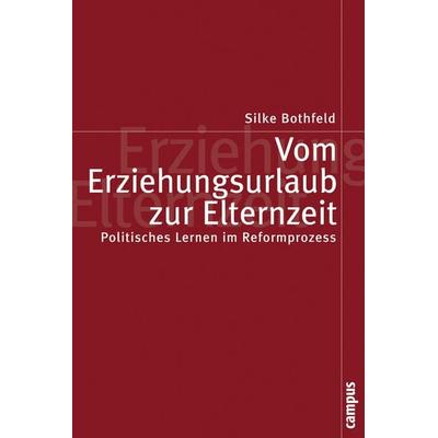 Vom Erziehungsurlaub zur Elternzeit, Taschenbuch von Silke Bothfeld, Campus, 978-3-593-37714-8