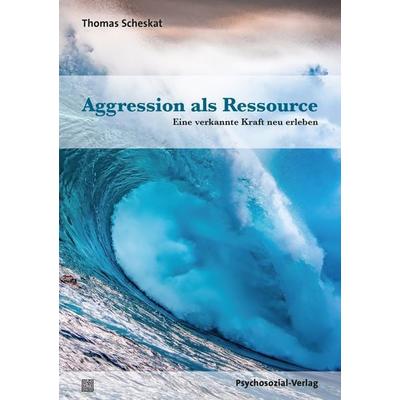 Aggression als Ressource, Taschenbuch von Thomas Scheskat, Psychosozial, 978-3-8379-2969-0