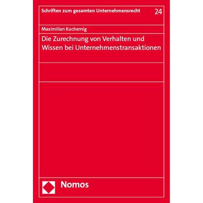 Die Zurechnung von Verhalten und Wissen bei Unternehmenstransaktionen, Taschenbuch von Maximilian Kuchernig, Nomos, 978-3-7560-1147-6