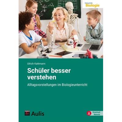 Kattmann, U: Schüler besser verstehen, Taschenbuch von Ulrich Kattmann, Aulis Verlag in Friedrich Verlag GmbH, 978-3-7614-2941-9
