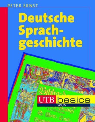Peter Ernst - Deutsche Sprachgeschichte: Eine Einführung in die diachrone Sprachwissenschaft des Deutschen. UTB basics - Preis vom 09.10.2026 07:28:09 h