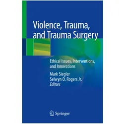 Violence, Trauma, and Trauma Surgery, Fachbücher von Mark Siegler, Selwyn O. Rogers