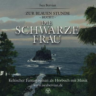Zur Blauen Stunde - Buch I - Die Schwarze Frau - Isea Bervian, Audio, 4020796493332