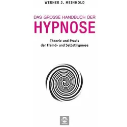 Das grosse Handbuch der Hypnose, Ratgeber von Werner J. Meinhold