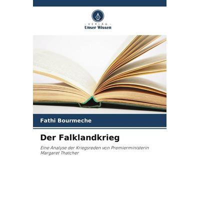 Der Falklandkrieg, Taschenbuch von Fathi Bourmeche, Verlag Unser Wissen, 978-620-9-77821-6