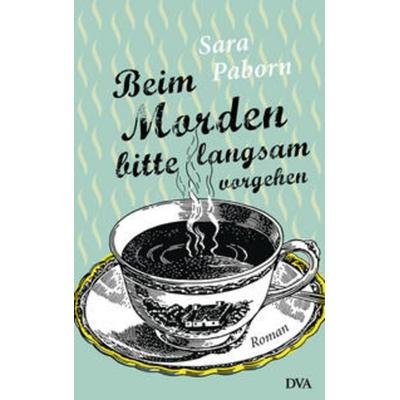 Beim Morden bitte langsam vorgehen, Gebundene Ausgabe von Sara Paborn, Dva