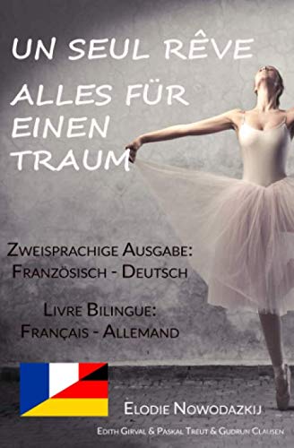 Elodie Nowodazkij - Un Seul Rêve/Alles für einen Traum (Zweisprachige Ausgabe: Deutsch-Französisch): Livre bilingue: allemand-français - Preis vom 30.09.2026 09:01:18 h