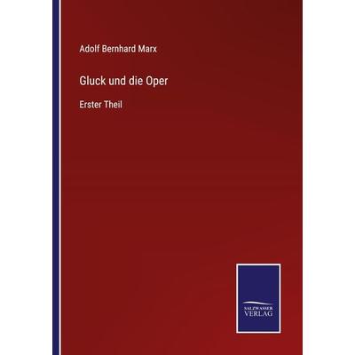 Gluck und die Oper, Taschenbuch von Adolf Bernhard Marx, Outlook, 978-3-375-07144-8