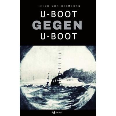 U-Boot gegen U-Boot, Taschenbuch von Heino Heimburg, Epubli, 978-3-7502-3973-9