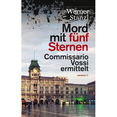 Mord mit fünf Sternen, Taschenbuch von Werner Stanzl, Haymon Verlag, 978-3-7099-7932-7