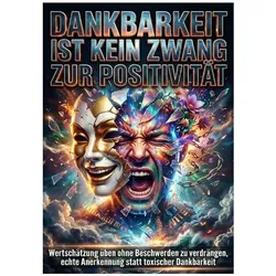 Dankbarkeit ist kein Zwang zur Positivität, Ratgeber von Miriam Brandt