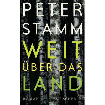 Weit über das Land, Gebundene Ausgabe von Peter Stamm, S. Fischer Verlag