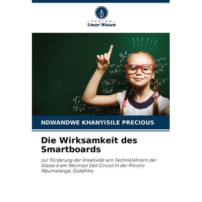 Die Wirksamkeit des Smartboards, Taschenbuch von Ndwandwe Khanyisile Precious, Verlag Unser Wissen, 978-620-8-73345-2