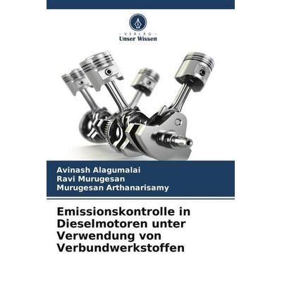 Alagumalai, A: Emissionskontrolle in Dieselmotoren unter Ver, Taschenbuch von Avinash Alagumalai,Ravi Murugesan,Murugesan Arthanarisamy, Verlag Unser