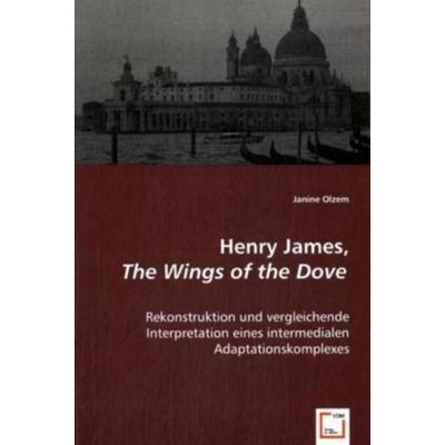Olzem, J: Henry James, The Wings of the Dove, Taschenbuch von Janine Olzem, VDM, 978-3-639-02717-4