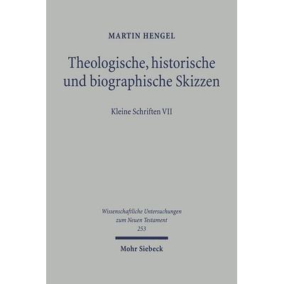 Theologische, historische und biographische Skizzen, Gebundene Ausgabe von Martin Hengel, Mohr Siebeck, 978-3-16-150201-9