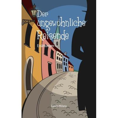 Der ungewöhnliche Reisende, Taschenbuch von Landry Miñana, BoD – Books on Demand – Frankreich, 978-2-322-25828-4