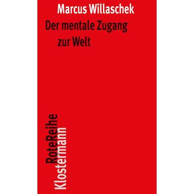 Der mentale Zugang zur Welt, Taschenbuch von Marcus Willaschek, Klostermann, Vittorio, 978-3-465-04233-4