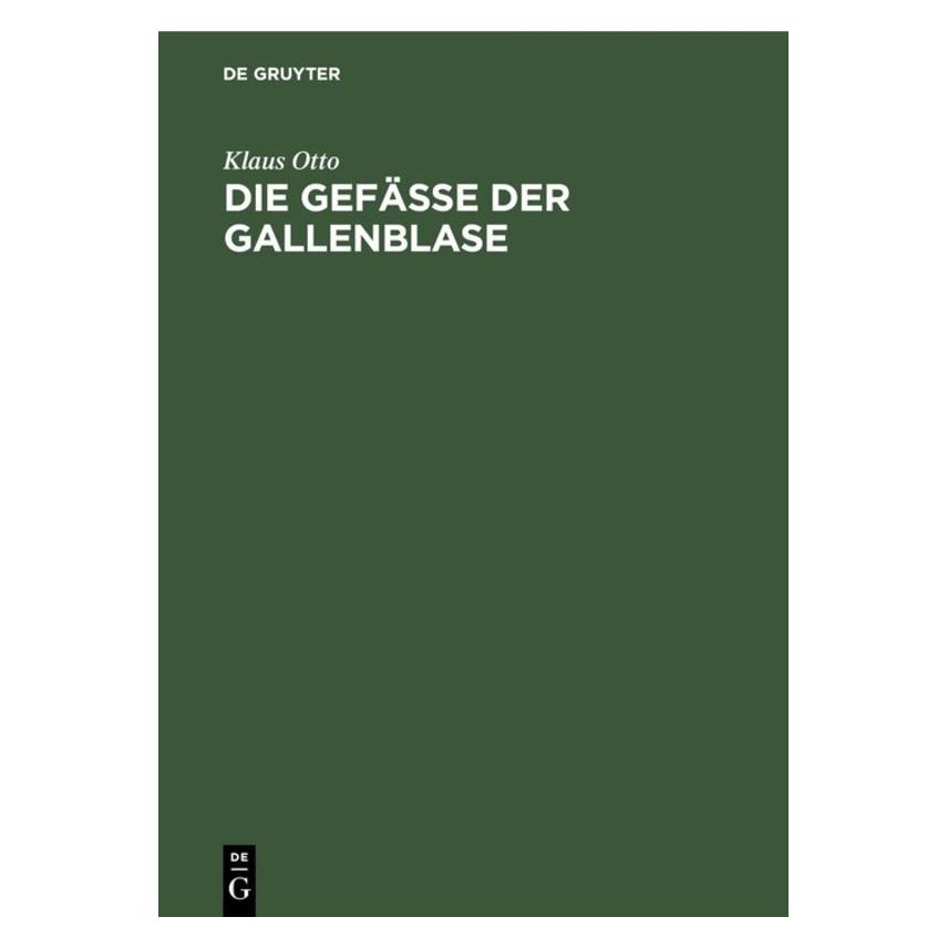De Gruyter Otto:Die GefäÃe der Gallenblase (Deutsch, Klaus Otto, 1973) (67759897)