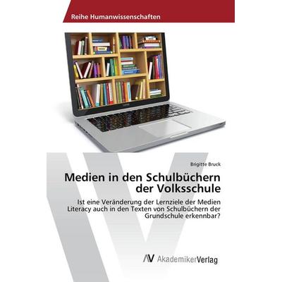 Medien in den Schulbüchern der Volksschule, Taschenbuch von Brigitte Bruck, AV Akademikerverlag, 978-3-639-62583-7