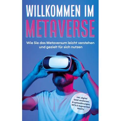 Willkommen im Metaverse, Taschenbuch von Paul Tashew, BoD – Books on Demand, 978-3-7562-1985-8