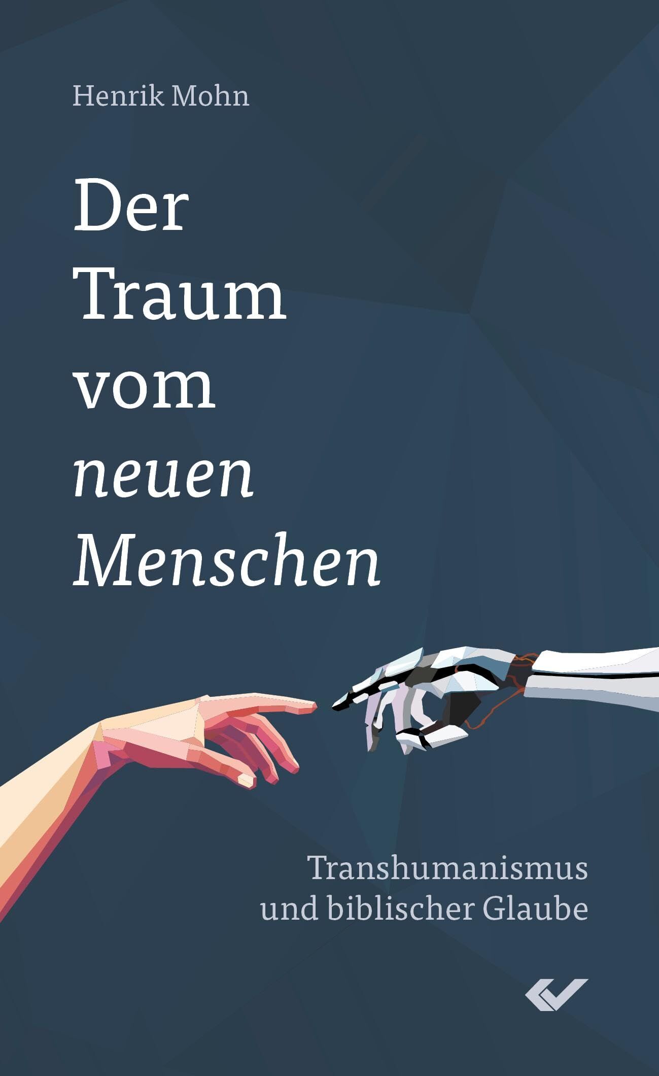 Henrik Mohn - Der Traum vom neuen Menschen: Transhumanismus und biblischer Glaube - Preis vom 06.10.2026 07:26:00 h