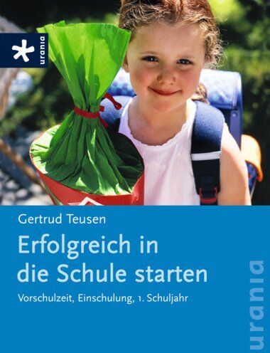 Gertrud Teusen - Erfolgreich in die Schule starten: Vorschulzeit, Einschulung, 1. Schuljahr - Preis vom 09.10.2026 07:28:09 h