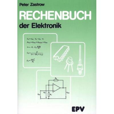 Rechenbuch der Elektronik, Taschenbuch von Peter Zastrow, Elektronik-Praktiker, 978-3-947167-27-2