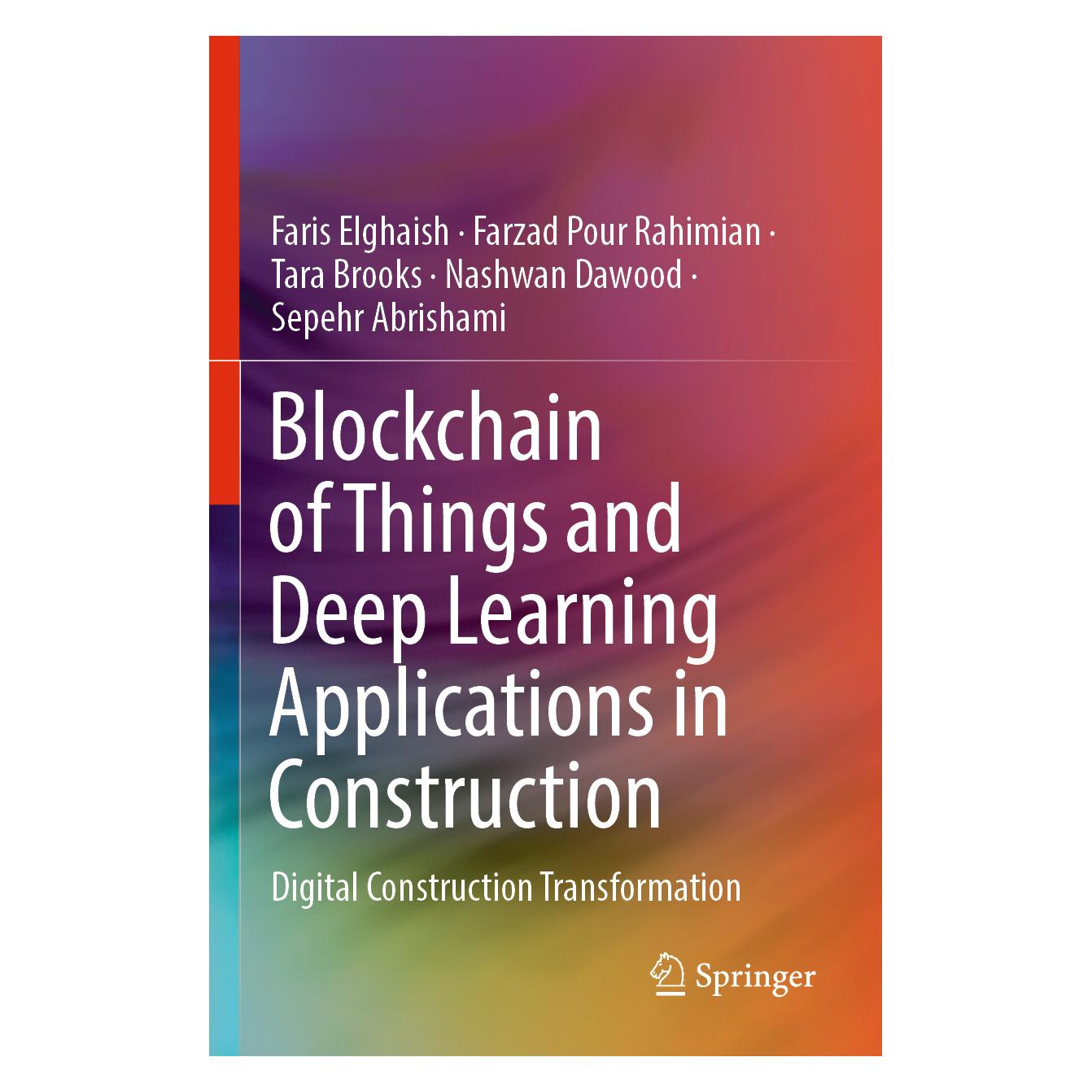 Springer Blockchain of Things and Deep Learning Applications in Construction (Englisch, Softcover, Faris Elghaish, Farzad Pour Rahimian, Nashwan Dawood, Sepehr Abrishami, Tara Brooks) (56955506)