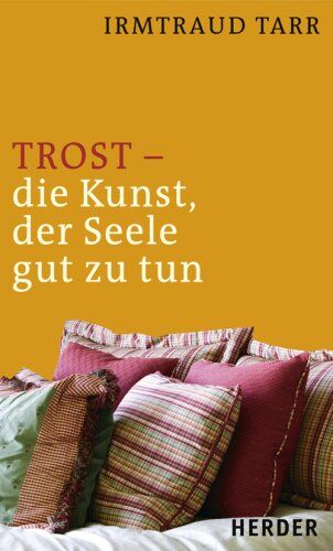 Irmtraud Tarr - Trost - die Kunst, der Seele gut zu tun - Preis vom 12.10.2026 11:37:12 h