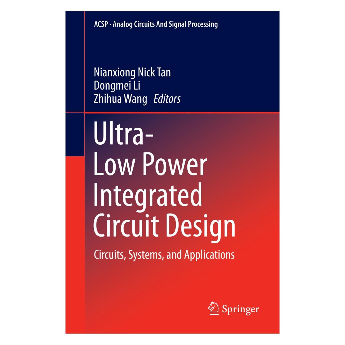 Springer Ultra-Low Power Integrated Circuit Design (Englisch, Hardcover, Dongmei Li, Nianxiong Nick Tan, Zhihua Wang) (9781441999726)