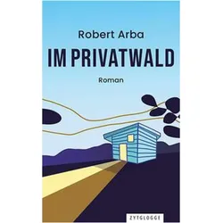 Im Privatwald, Belletristik von Robert Arba