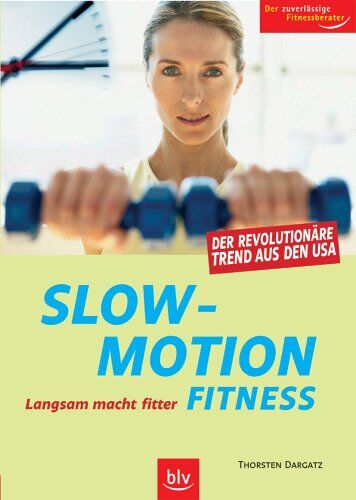 Thorsten Dargatz - Slow-Motion-Fitness: Langsam macht fitter - Preis vom 30.09.2026 22:30:23 h
