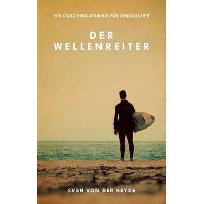 Der Wellenreiter, Taschenbuch von Sven der Heyde, BoD – Books on Demand, 978-3-7431-3685-4