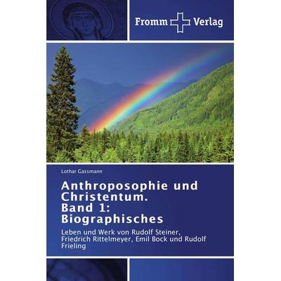 Anthroposophie und Christentum. Band 1: Biographisches, Taschenbuch von Lothar Gassmann, Fromm Verlag, 978-3-8416-0177-3
