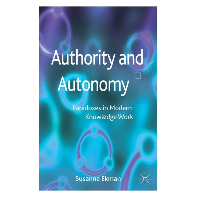 Palgrave Macmillan Uk Ekman:Authority and Autonomy (63042542)