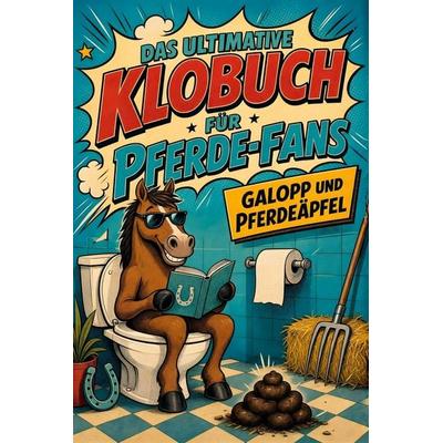 Das ultimative Klobuch für Pferde-Fans, Taschenbuch von Julian Schmitz, Tiptop, 978-3-696-10414-6