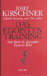 Josef Kirschner - Das Egoistentraining: Glaube keinem, nur dir selbst - Preis vom 10.10.2026 11:48:34 h