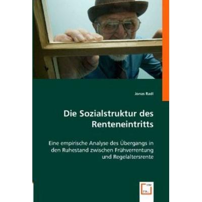 Radl, J: Sozialstruktur des Renteneintritts, Taschenbuch von Jonas Radl, VDM, 978-3-8364-6232-7