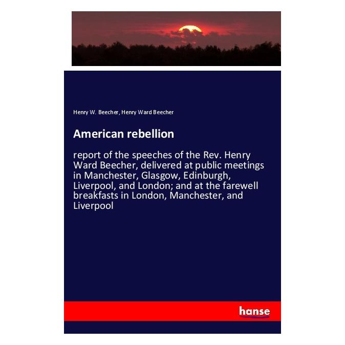 Hansebooks American rebellion (Englisch, Softcover, Henry Ward Beecher) (55999737)