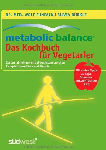 Funfack, Dr. med. Wolf - Metabolic Balance - Das Kochbuch für Vegetarier: Gesund abnehmen mit abwechslungsreichen Rezepten ohne Fisch und Fleisch - Preis vom 18.10.2026 19:22:15 h