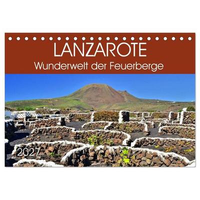 Lanzarote. Wunderwelt der Feuerberge (Tischkalender 2027 DIN A5 quer), CALVENDO Monatskalender