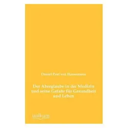 Der Aberglaube in der Medizin und seine Gefahr für Gesundheit und Leben, Fachbücher von David Paul von Hansemann