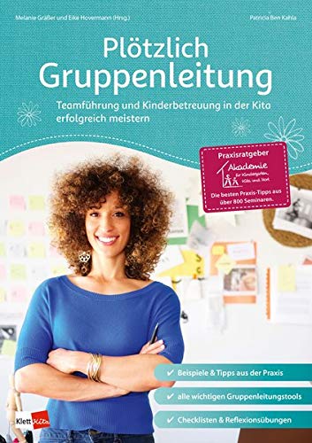 Patricia Ben Kahla - Plötzlich Gruppenleitung: Teamführung und Kinderbetreuung in der Kita erfolgreich meistern (Praxisratgeber der Akademie für Kindergarten, Kita und Hort) - Preis vom 15.10.2026 23:06:25 h