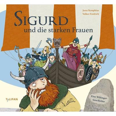 Sigurd und die starken Frauen, Gebundene Ausgabe von Jutta Nymphius, Tulipan, 978-3-86429-441-9
