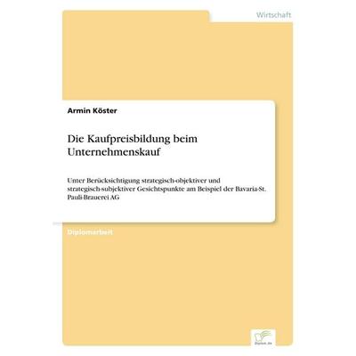 Die Kaufpreisbildung beim Unternehmenskauf, Taschenbuch von Armin Köster, GRIN, 978-3-8386-3816-4