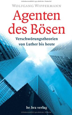 Wolfgang Wippermann - Agenten des Bösen: Verschwörungstheorien von Luther bis heute - Preis vom 18.10.2026 19:22:15 h