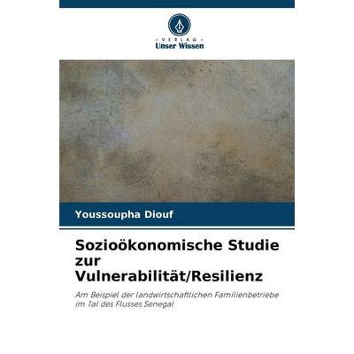 Sozioökonomische Studie zur Vulnerabilität/Resilienz, Taschenbuch von Youssoupha Diouf, Verlag Unser Wissen, 978-620-9-88427-6